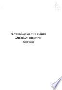 Proceedings of the eighth American scientific congress held in Washington May 10-18, 1940