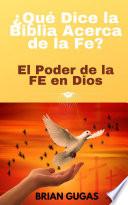 Libro ¿Qué Dice la Biblia Acerca de la Fe?