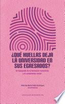 Libro ¿Qué huellas deja la universidad en sus egresados? En búsqueda de la formación humanista y el compromiso social