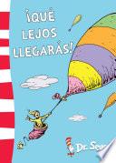 Libro ¡Qué lejos llegarás! (Colección Dr. Seuss)