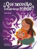 ¿Qué necesito cuando tengo miedo?