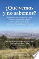 Libro ¿Qué vemos y no sabemos? Trayectoria socioecológicas a nivel de cuenca en periferia urbana. Nueva mirada al Suelo de Conservación de la Ciudad de México