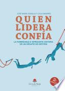 Libro Quien lidera, confía. La formidable e intrigante historia de un desafío de gestión