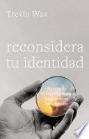 Libro Reconsidera Tu Identidad