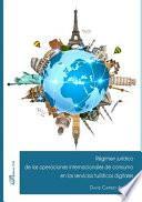 Libro Régimen jurídico de las operaciones internacionales de consumo en los servicios turísticos digitales.