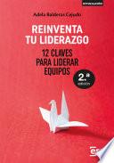 Libro REINVENTA TU LIDERAZGO. 12 Claves para gestionar equipos