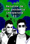 Relatos de una pandemia inesperada II