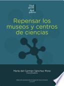 Libro Repensar los museos y centros de ciencias