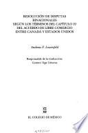 Libro Resolución de disputas binacionales según los términos del capítulo 19 del Acuerdo de Libre Comercio Entre Canadá y Estados Unidos