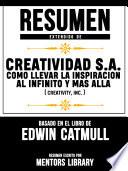 Resumen Extendido De Creatividad S.A.: Como Llevar La Inspiracion Al Infinito Y Mas Alla (Creativity, Inc.) - Basado En El Libro De Edwin Catmull