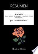 Libro RESUMEN - Kintsugi: El arte japonés de abrazar lo imperfecto y amar tus defectos Por Tomás Navarro