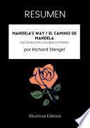 Libro RESUMEN - Mandela's Way / El camino de Mandela: Lecciones para una época incierta por Richard Stengel