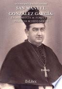 San Manuel González García: En Andalucía me forjó y en Palencia me hizo Santo