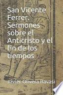 San Vicente Ferrer. Sermones Sobre El Anticristo Y El Fin de Los Tiempos