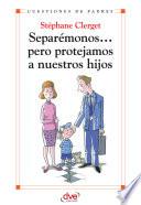 Separémonos... pero protejamos a nuestros hijos