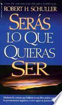 Libro Seras Lo Que Quieras Ser/You Can Become the Person You Want to Be