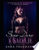 Libro Sexo Duro Y Salvaje: 10 Novelas de Romance Y Erótica Bdsm