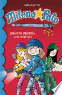 Siempre debería ser sábado (Serie Milena Pato 2)