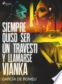 Libro Siempre quiso ser un travesti y llamarse Vianka