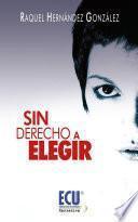 Libro Sin derecho a elegir