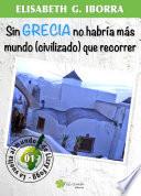 Libro Sin Grecia no habría más mundo (civilizado) que recorrer