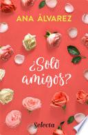 ¿Sólo amigos? (Serie Amigos 1)