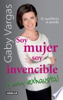 Libro Soy mujer. Soy invencible ¡Y estoy exhausta!