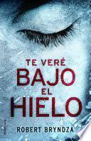 Te veré bajo el hielo (Serie Erika Foster 1)