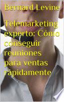 Telemarketing experto: Cómo conseguir reuniones para ventas rápidamente