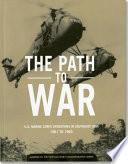 Libro The Path to War, U.S. Marine Corps Operations in Southeast Asia 1961 to 1965
