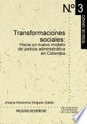 Libro Transformaciones sociales: hacia un nuevo modelo de justicia administrativa en Colombia