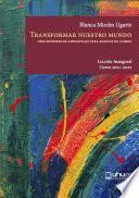 Libro TRANSFORMAR NUESTRO MUNDO. TRES SENDEROS DE APRENDIZAJE PARA AGENTES DE CAMBIO