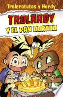 Libro Trolardy y el pan dorado