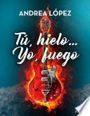 Libro Tú, hielo... Yo, fuego (Ebook)