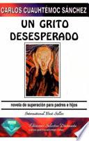Un grito desesperado : novela de superación personal para padres e hijos
