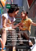 Libro UN HOGAR PARA CADA NIÑO. PROGRAMA DE FORMACIÓN Y APOYO PARA FAMILIAS ACOGEDORAS