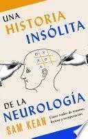 Una historia insólita de la neurología (Edición española)