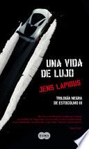 Libro Una vida de lujo (Trilogía negra de Estocolmo 3)