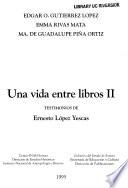 Una vida entre libros: Testimonios de Ernesto López Yescas