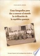 Unas fotografías para dar a conocer al mundo la civilización de La República Guaraya
