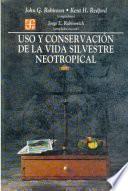 Uso y conservación de la vida silvestre neotropical
