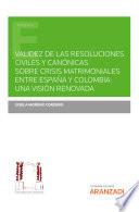 Validez de las resoluciones civiles y canónicas sobre crisis matrimoniales entre España y Colombia: una visión renovada