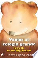 Libro Vamos al colegio grande / Let’s Go to the Big School