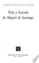Vida y leyenda de Miguel de Santiago