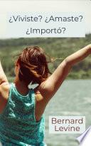 ¿Viviste? ¿Amaste? ¿Importó?