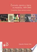Libro Zarzuela, opereta y ópera en Medellín, 1864-2009. Compañías, obras, teatros y artistas.